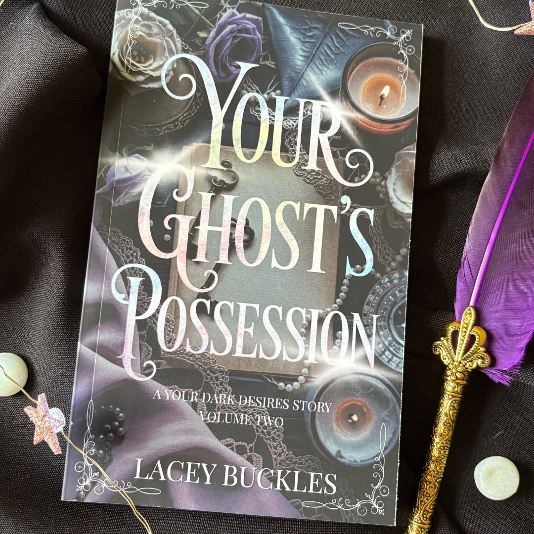 Your Ghost's Possession - Lacey Buckles - A Dark Paranormal Romance Novella